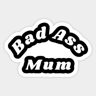 Bad Ass Mum. Funny NSFW Inappropriate Mum Saying Sticker